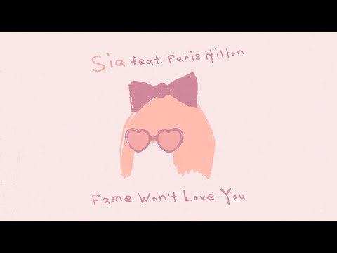 Sia - Fame Won't Love You (feat. Paris Hilton) Mp3 Download