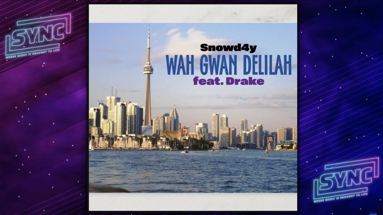 Snowd4y ft. Drake - Wah Gwan Delilah Mp3 Download