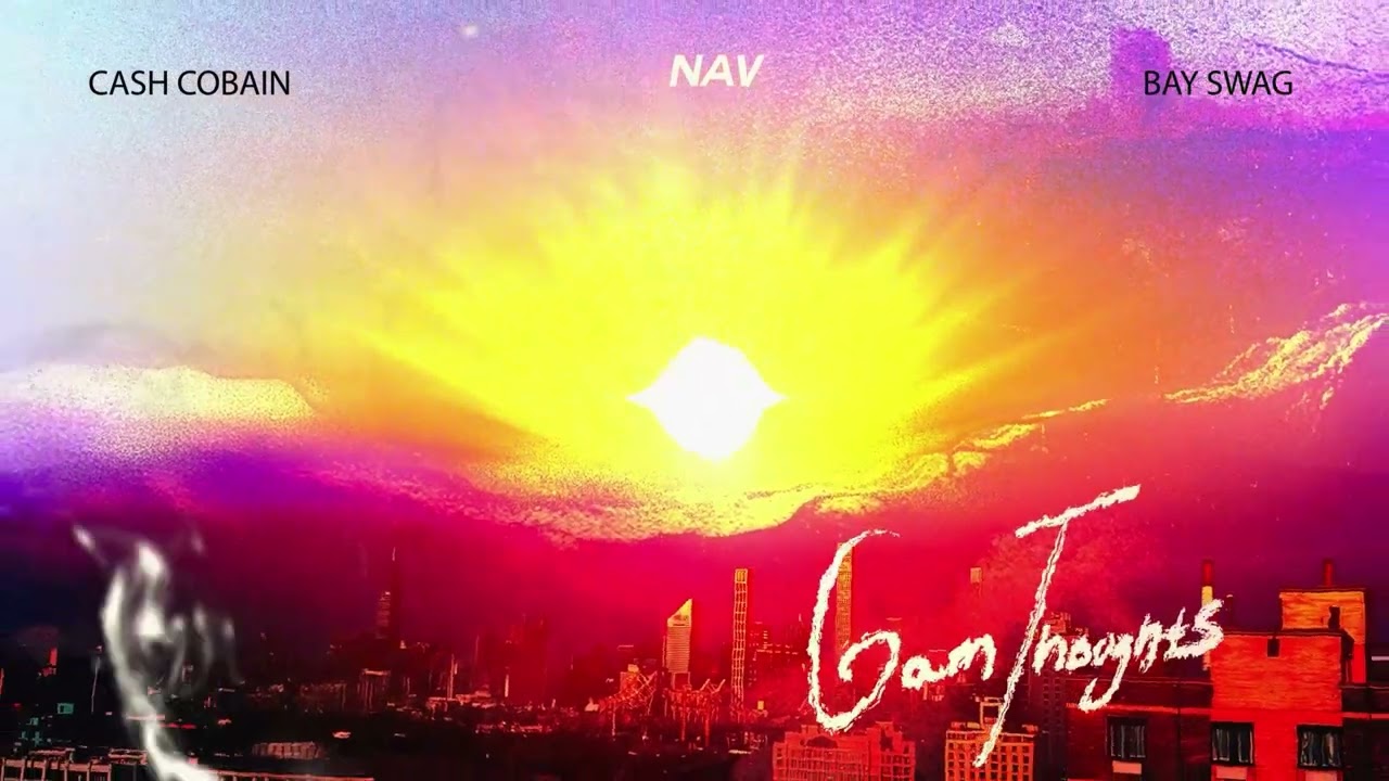 NAV - 6am thoughts ft Cash Cobain & Bay Swag Mp3 Download